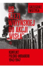 Od rzezi wołyńskiej do akcji "Wisła"