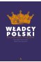 WŁADCY POLSKI. Historia na nowo opowiedziana