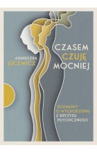 Czasem czuję mocniej. Rozmowy o wychodzeniu z kryzysu psychicznego