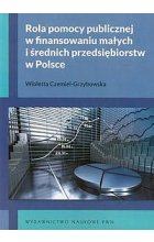 Rola pomocy publicznej w finansowaniu małych i średnich przedsiębiorstw w Polsce