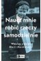 Naucz mnie robić rzeczy samodzielnie