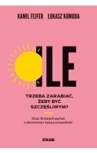 Ile trzeba zarabiać, żeby być szczęśliwym? Oraz 12 innych pytań o ekonomię i naszą przyszłość