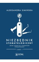 Niezbędnik stomatologiczny. Zbiór zadań dla studentów stomatologii. Część 1