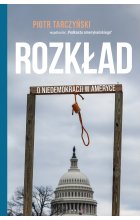 Rozkład. O niedemokracji w Ameryce