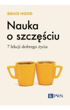 Nauka o szczęściu. 7 lekcji dobrego życia