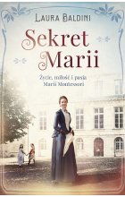 Sekret Marii. Życie, miłość i pasja Marii Montessori