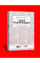 Czas postprawdy. Nieszczerość i oszustwa w codziennym życiu