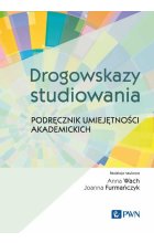 Drogowskazy studiowania. Podręcznik umiejętności akademickich