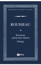 Rousseau sędzią Jana Jakuba. Dialogi