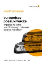 Europejscy poszukiwacze. Impresje na temat współczesnego pokolenia polskiej młodzieży
