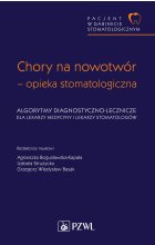 Pacjent w Gabinecie Stomatologicznym. Chory na nowotwór – opieka stomatologiczna. Algorytmy diagnostyczno-lecznicze dla lekarzy medycyny i lekarzy stomatologów