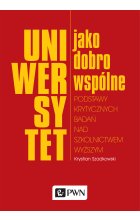 Uniwersytet jako dobro wspólne. Podstawy krytycznych badań nad szkolnictwem wyższym