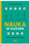 Nauka w kuchni. Przełomowe historie sztuki kulinarnej
