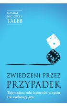 Zwiedzeni przez przypadek. Tajemnicza rola losowości w życiu i w rynkowej grze