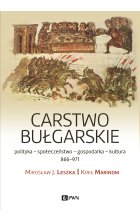 Carstwo bułgarskie. Polityka-kultura-społeczeństwo. 866–971