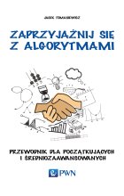 Zaprzyjaźnij się z algorytmami.