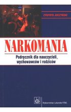 Narkomania. Podręcznik dla nauczycieli, wychowawców i rodziców