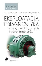 Eksploatacja i diagnostyka maszyn elektrycznych i transformatorów