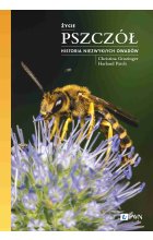 Życie pszczół. Historia niezwykłych owadów