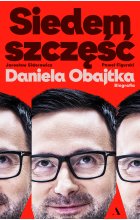 Siedem szczęść Daniela Obajtka. Biografia