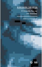 O filozofię bać się nie musimy. Szkice z różnych lat