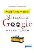 Mała firma w sieci. Narzędzia Google dla początkujących