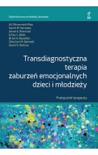 TRANSDIAGNOSTYCZNA TERAPIA ZABURZEŃ EMOCJONALNYCH DZIECI I MŁODZIEŻY PODRĘCZNIK TERAPEUTY