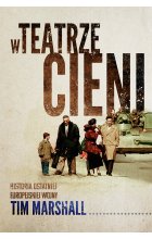 W teatrze cieni. Historia ostatniej europejskiej wojny