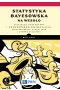 Statystyka Bayesowska na wesoło.