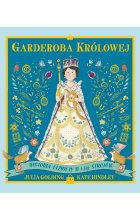 Garderoba królowej. Historia Elżbiety II i jej strojów