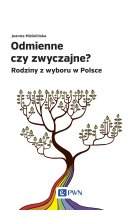 Odmienne czy zwyczajne. Rodziny z wyboru w Polsce