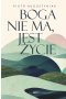 Boga nie ma, jest życie