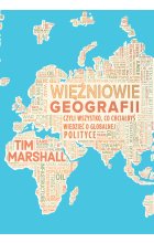Więźniowie geografii, czyli wszystko, co chciałbyś wiedzieć o globalnej polityce Outlet