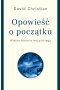 Opowieść o początku. Wielka historia wszystkiego