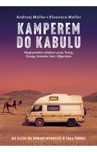 Kamperem do Kabulu. Hippisowskim szlakiem przez Turcję, Gruzję, Armenię, Iran i Afganistan