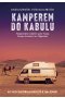 Kamperem do Kabulu. Hippisowskim szlakiem przez Turcję, Gruzję, Armenię, Iran i Afganistan