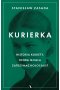 Kurierka. Historia kobiety, która mogła zatrzymać Holocaust