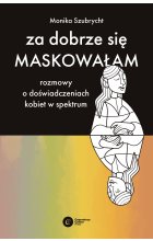 Za dobrze się maskowałam