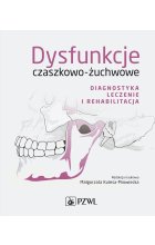 Dysfunkcje czaszkowo-żuchwowe. Diagnostyka, leczenie i rehabilitacja