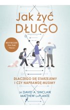 Jak żyć długo. Dlaczego się starzejemy i czy naprawdę musimy