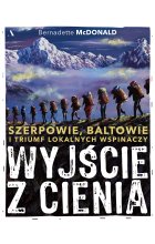 Wyjście z cienia. Szerpowie, Baltowie i triumf lokalnych wspinaczy