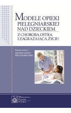 Modele opieki pielęgniarskiej nad dzieckiem z chorobą ostrą i zagrażającą życiu