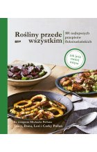 Rośliny przede wszystkim. 101 najlepszych przepisów fleksitariańskich