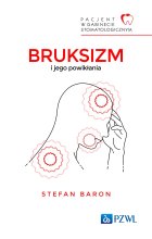 Pacjent w Gabinecie Stomatologicznym. Bruksizm i jego powikłania