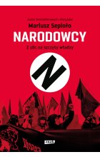 Narodowcy. Z ulic na szczyty władzy