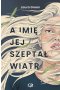 A imię jej szeptał wiatr