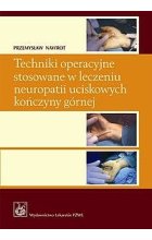 Techniki operacyjne stosowane w leczeniu neuropatii uciskowych kończyny górnej