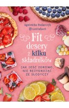 Fit desery z kilku składników. Jak jeść zdrowo nie rezygnując ze słodyczy