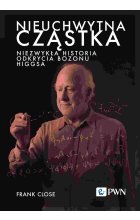 Nieuchwytna cząstka. Niezwykła historia odkrycia bozonu Higgsa