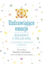 Uzdrawiające emocje. Rozmowy z Dalajlamą o uważności, emocjach i zdrowiu